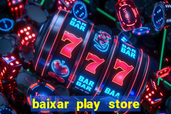 baixar play store para pc baixaki